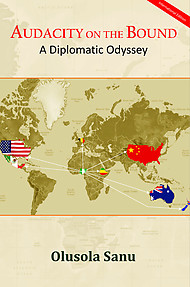 AUDACITY ON THE BOUND Odyssey of an African Diplomat by Olusola Sanu International Edition